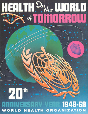 Health in the world of tomorrow 20th Anniversary Year - 1948-68 World Health Organization 20th Anniversary of the World Health Organization (1948-1988)