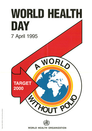 World Health Day 7 April 1995 Target 2000: a World without Polio World Health Organization